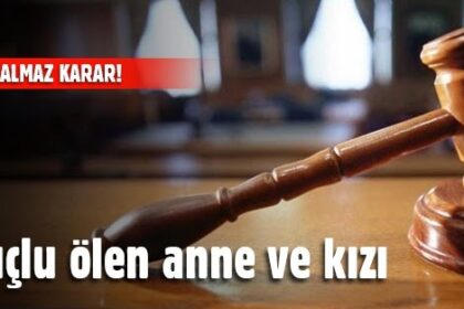 Adli Tıp: Ölen anne ve kızı asli kusurlu! 40
