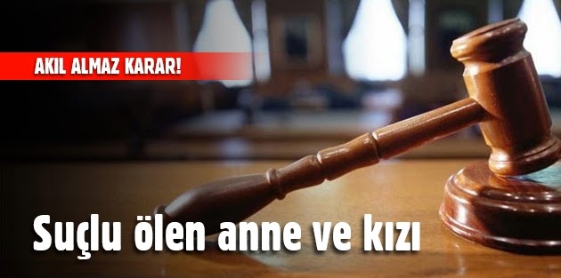 Adli Tıp: Ölen anne ve kızı asli kusurlu! 11