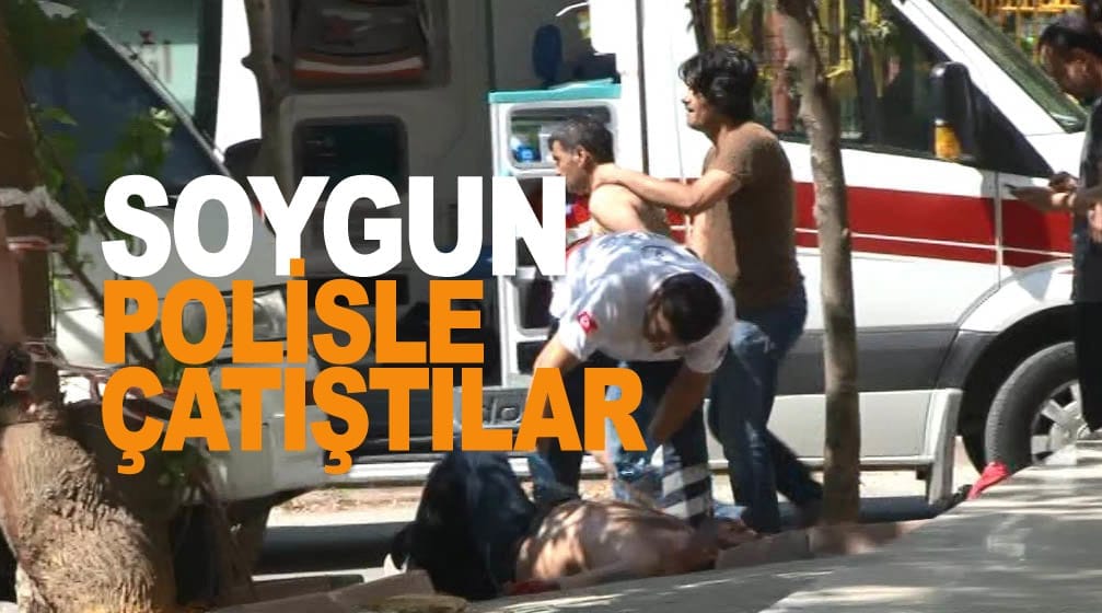 Takipteki soyguncular polisle çatıştı: 4 yaralı! 7