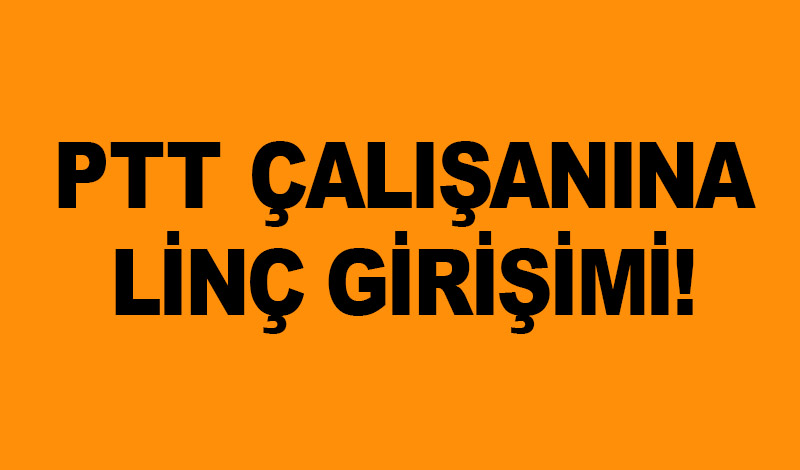 Şehir magandaları PTT çalışanına saldırdı! 11