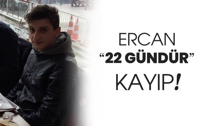Esrarengiz bir şekilde kaybolan Ercan 22 gündür aranıyor 11